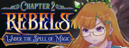 Rebels - Under the Spell of Magic (Chapter 2)