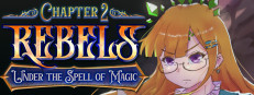 Rebels - Under the Spell of Magic (Chapter 2)