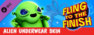 Fling to the Finish - Alien Underwear Skin