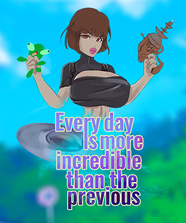 Every day is more incredible than the previous