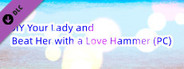 DIY Your Lady and Beat Her with a Love Hammer (PC)