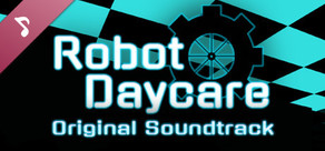 Robot Daycare - Soundtrack