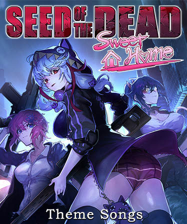 Seed of the Dead: Sweet Home Theme Songs