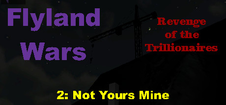 Flyland Wars: 2 Not Yours Mine banner