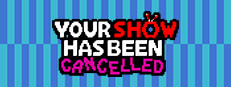 Your Show Has Been Cancelled 게임 이미지