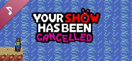 Your Show Has Been Cancelled Original Soundtrack banner image