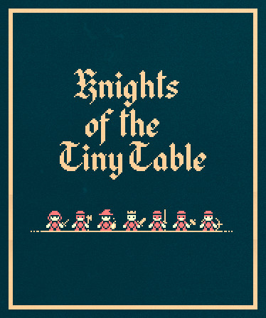 Knights of the Tiny Table