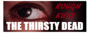 ROUGH KUTS: The Thirsty Dead