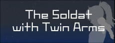 双腕のソルダート The Soldat with Twin Arms