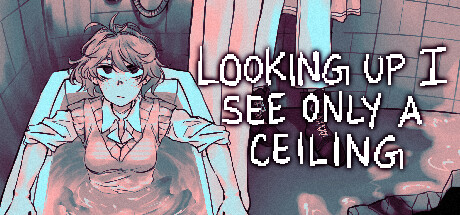Steam header art for Looking Up I See Only A Ceiling