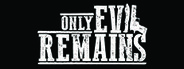 Only Evil Remains