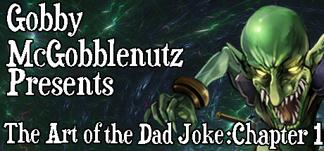 Gobby McGobblenutz Presents: The Art of the Dad Joke: Chapter 1 banner image