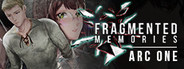 Fragmented Memories - Arc One
