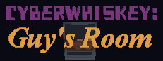 CyberWhiskey: Guy's Room