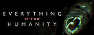 Everything Is For Humanity