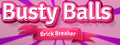 Busty Balls Brick Breaker logo