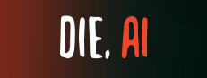 Die, A.I.