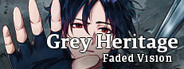 Grey Heritage: Faded Vision