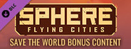 Sphere: Flying Cities | Save the World - Bonus Content