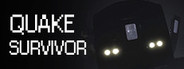 Quake Survivor