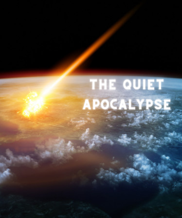 The Quiet Apocalypse