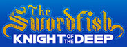 The Swordfish: Knight of the Deep