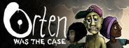 Orten Was The Case