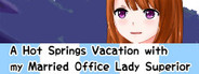 A Hot Springs Vacation with my Married Office Lady Superior