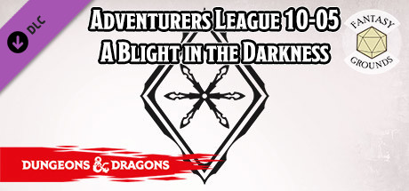 Fantasy Grounds - D&D Adventurers League 10-05 A Blight in the Darkness ...