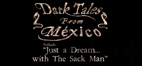 Dark Tales from México: Prelude. Just a Dream... with The Sack Man Cover Image