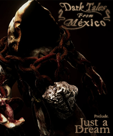 Dark Tales from México: Prelude. Just a Dream... with The Sack Man