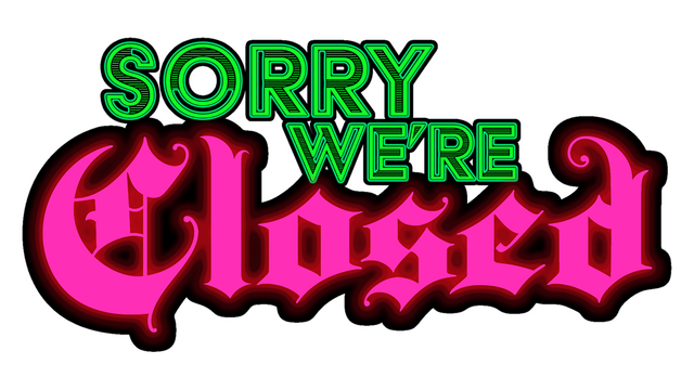 Sorry We're Closed