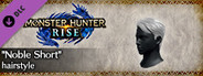 MONSTER HUNTER RISE - "Noble Short" hairstyle