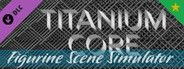 Figurine Scene Simulator: Titanium Core (Premium Unlock)