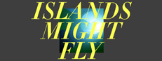 ISLANDS MIGHT FLY