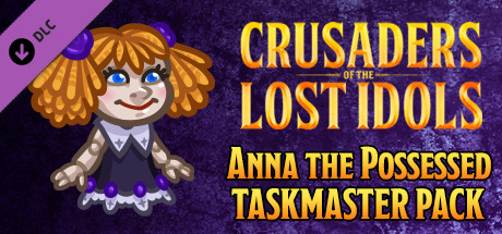 Crusaders of the Lost Idols: Anna the Possessed Taskmaster Pack banner image