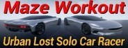 Maze Workout - Urban Lost Solo Car Racer