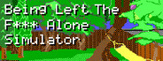 Being Left The F*** Alone Simulator