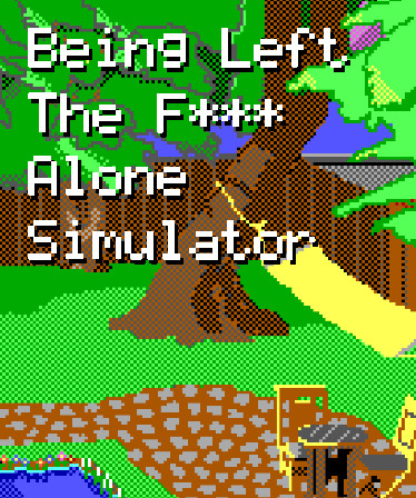 Being Left The F*** Alone Simulator