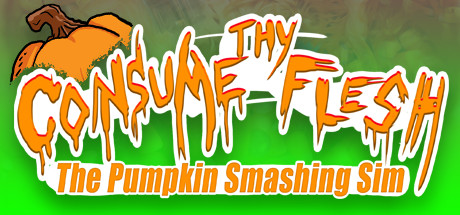 Consume Thy Flesh: The Pumpkin Smashing Sim Cover Image