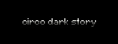 Circo:Dark Story 게임 이미지