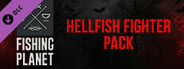 Fishing Planet: Hellfish Fighter Pack