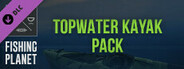 Fishing Planet: Topwater Kayak Pack
