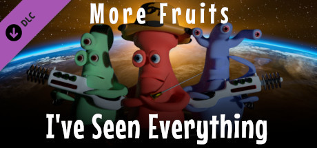 I've Seen Everything - More Fruits banner image