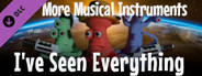 I've Seen Everything - More Musical Instruments