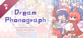 Dream Phonograph -Kubinashi Recollection Original Soundtrack-