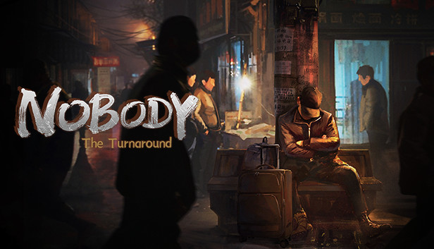Nobody - The Turnaround on Steam