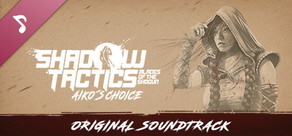 Shadow Tactics: Blades of the Shogun - Aiko's Choice - Soundtrack