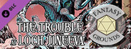 Fantasy Grounds - The Trouble at Loch Jineeva