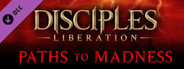 Disciples: Liberation - Paths to Madness